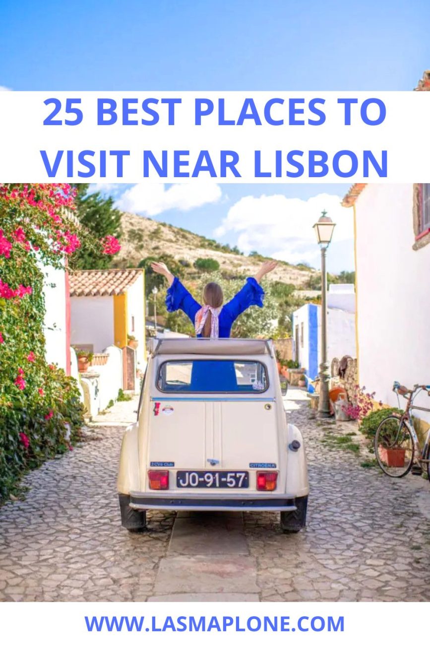 25 Best Places to Visit Near Lisbon (Local Gems Included!)